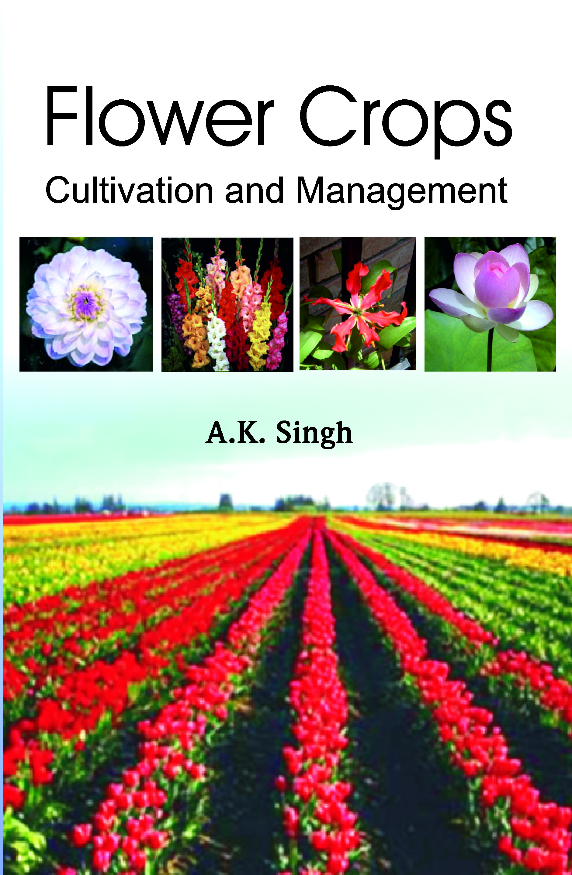 Flower Crops Cultivation and Management, A. K. Singh 9788189422356