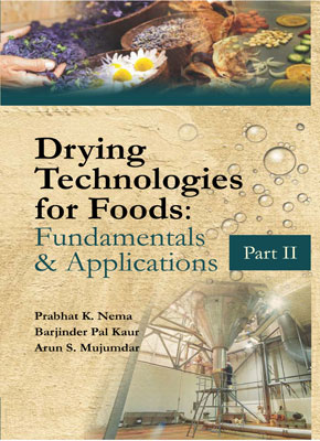 Drying Technologies for Foods: Fundamentals & Applications:  Part II