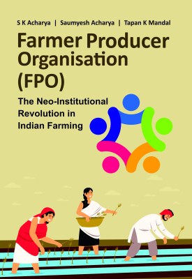 Farmer Producer Organization (FPO): The Neo-institutional Revolution  in Indian Farming