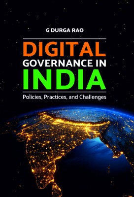 Digital Governance in India: Policies, Practices, and Challenges