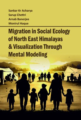 Migration in Social Ecology of  North East Himalayas and  Visualization through Mental Modeling 