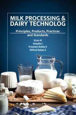 Milk Processing and Dairy Technology: Principles, Products, Practices and Standards
