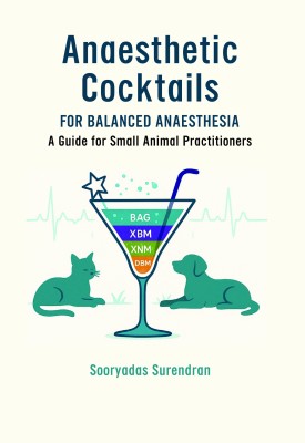Anaesthetic Cocktails for Balanced Anaesthesia: A Guide for Small Animal Practitioners