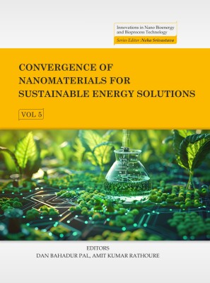 Convergence of Nanomaterials for Sustainable Energy Solutions - Volume 05