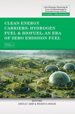 Clean Energy Carriers: Hydrogen Fuel & Biofuel; An Era of Zero Emission Fuel - Volume 01