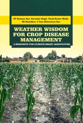 Weather Wisdom for Crop Disease Management: A Requisite for Climate-Smart Agriculture