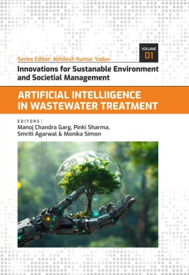 Artificial Intelligence in Wastewater Treatment : Innovations for Sustainable Environmental Management - Volume 01