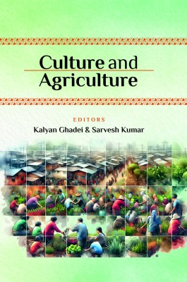 Culture & Agriculture in Indian Traditions, Indigenous Knowledge and Future Pathways