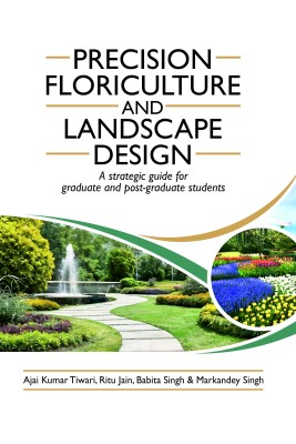 Precision  Floriculture and Landscape Design: A Strategic Guide for Graduate and Post-Graduate Students