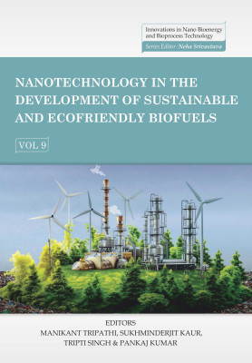 Nanotechnology in the Development of Sustainable and Ecofriendly Biofuels - Volume 09